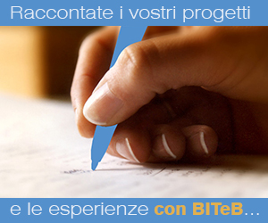 Raccontate i vostri progetti e le esperienze con BITeB